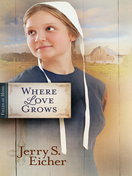 Title details for Where Love Grows by Jerry S. Eicher - Available